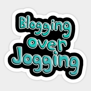 Blogging Over Jogging Sticker